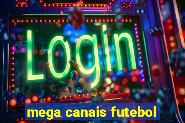 mega canais futebol